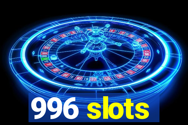 996 slots